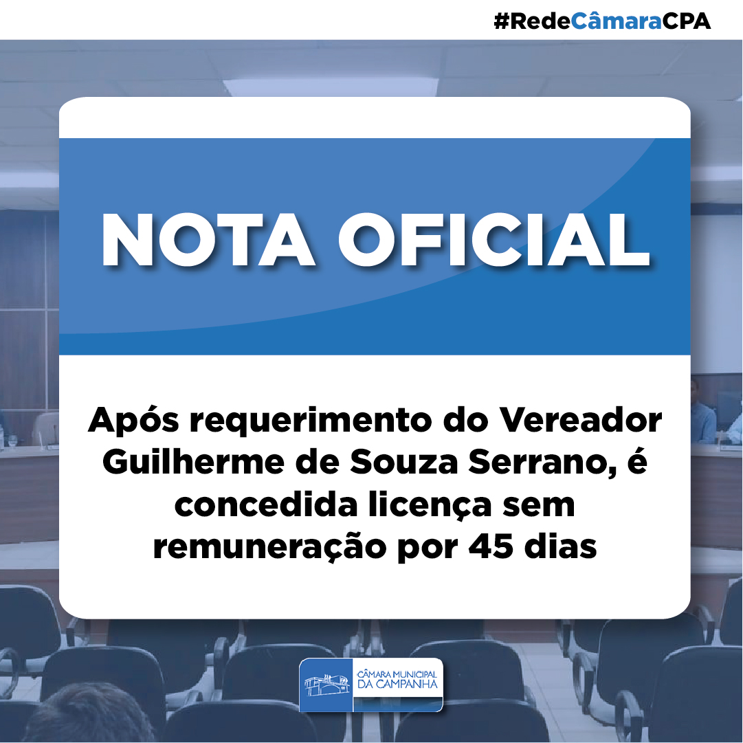 Após requerimento do Vereador Guilherme de Souza Serrano, é concedida licença sem remuneração por 45 dias