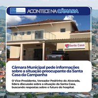 Câmara Municipal debate situação preocupante da Santa Casa de Campanha e solicita esclarecimentos