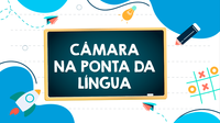 Câmara na Ponta da Língua #2