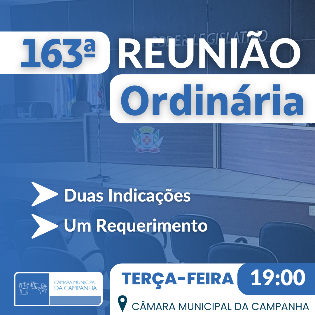 Hoje, terça-feira (29), às 19h, acontecerá a 163ª Reunião da Câmara da Legislatura 2021-2024! 