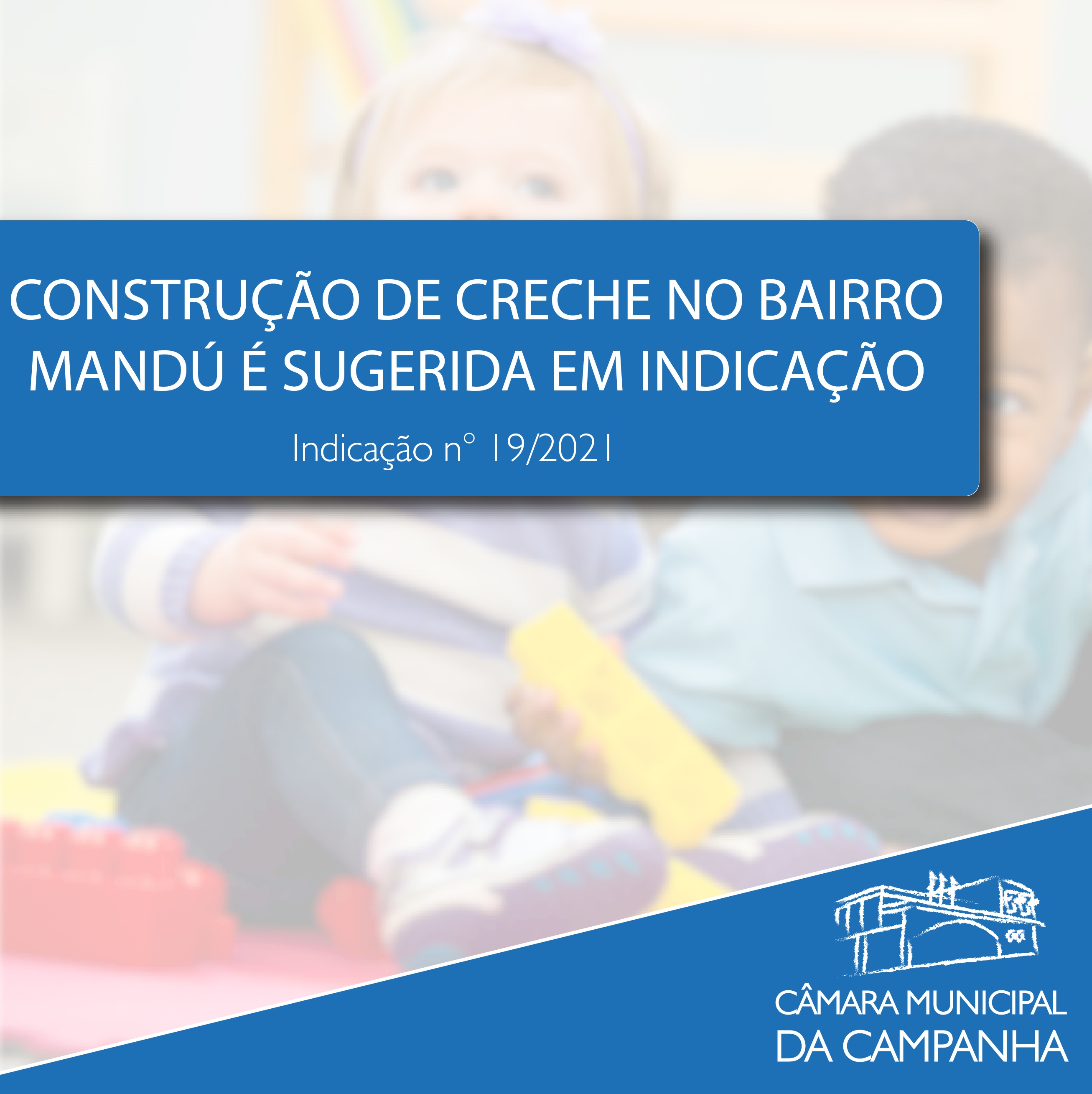 Indicação sugere a construção de uma creche no Bairro Mandú