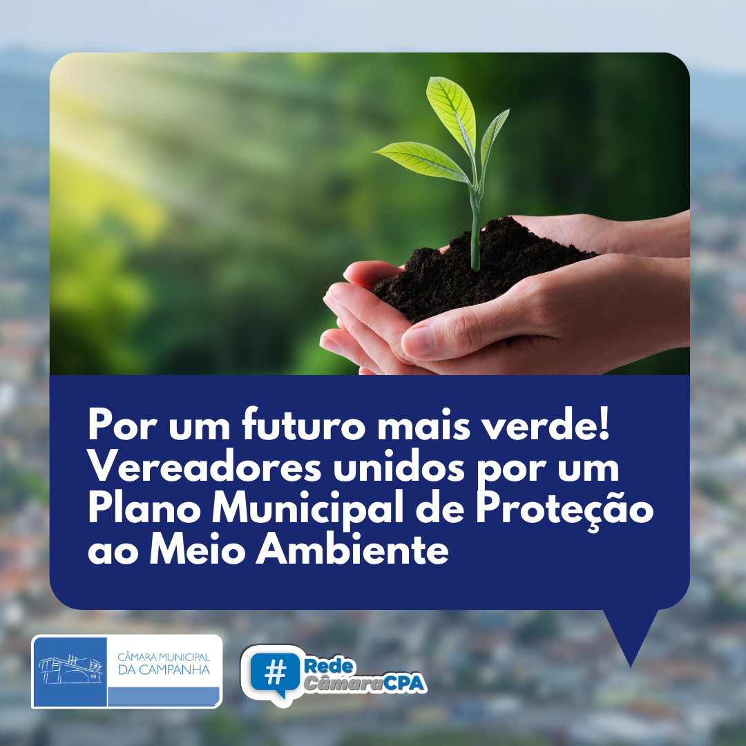 Vereadores unidos por um Plano Municipal de Proteção ao Meio Ambiente